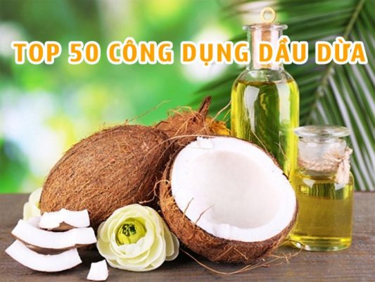 Dầu dừa có tác dụng gì? Top 50 công dụng tuyệt vời của dầu dừa