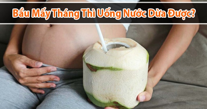 Bầu mấy tháng uống được nước dừa? Và những lợi ích từ việc uống nước dừa với mẹ bầu