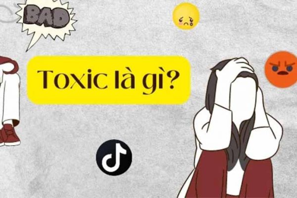 Toxic là gì? Phải làm thế nào khi gặp phải người toxic?