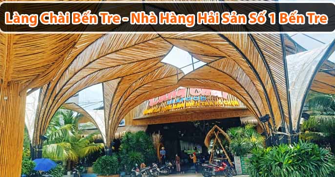 Review Làng Chài Bến Tre - Nhà hàng hải sản "Xịn Sò" tại Xứ Dừa