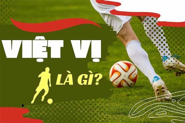 Việt vị là gì? Giải thích chi tiết về quy định việt vị trong Luật Bóng đá