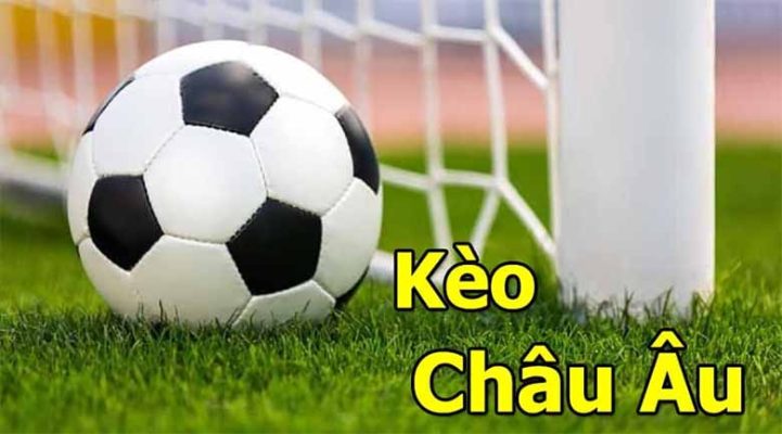 Kèo Châu Âu Là Gì? Tất Tần Tật Về Kèo Cá Cược Bạn Cần Biết