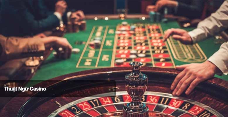 Tổng hợp các thuật ngữ casino phổ biến mà người chơi nên biết