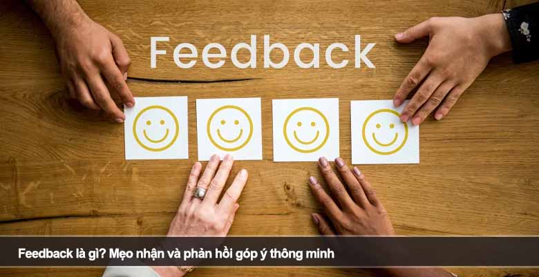 Feedback là gì? Mẹo nhận và phản hồi góp ý thông minh