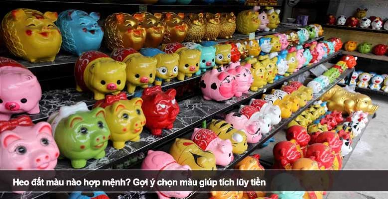 Heo đất màu nào hợp mệnh? Gợi ý chọn màu giúp tích lũy tiền