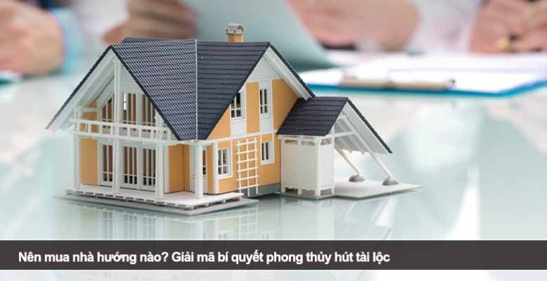 Nên mua nhà hướng nào? Giải mã bí quyết phong thủy hút tài lộc