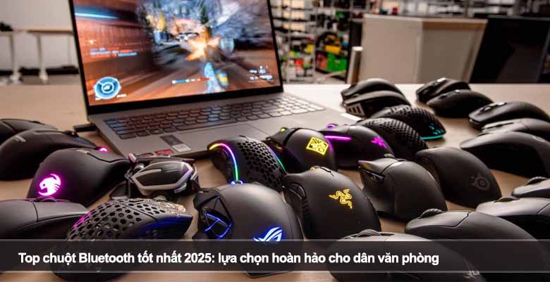 Top chuột Bluetooth tốt nhất 2025: Lựa chọn hoàn hảo cho dân văn phòng 