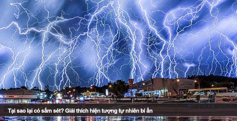 Tại sao lại có sấm sét? Giải thích hiện tượng tự nhiên bí ẩn