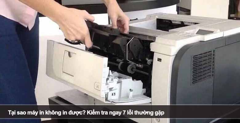 Tại sao máy in không in được? Kiểm tra ngay 7 lỗi thường gặp