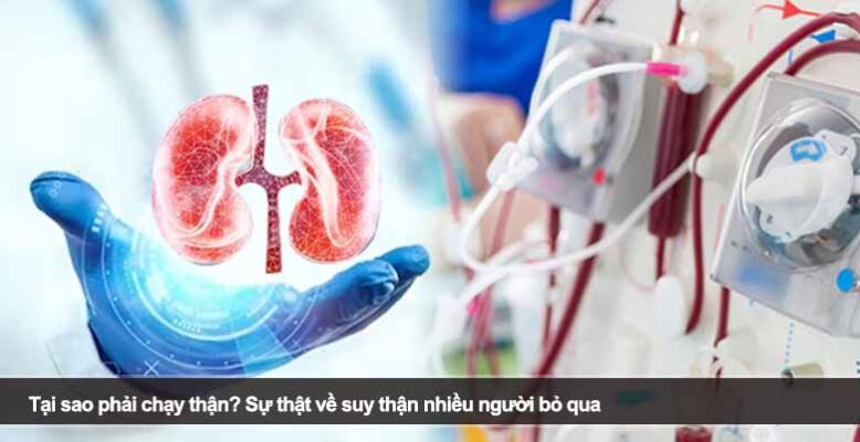 Tại sao phải chạy thận? Sự thật về suy thận nhiều người bỏ qua