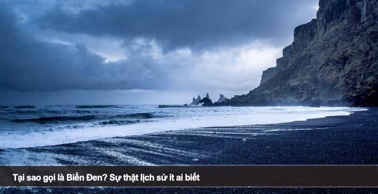Tại sao gọi là Biển Đen? Sự thật lịch sử ít ai biết